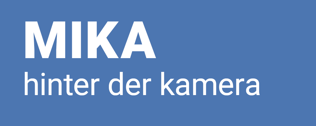 MIKA hinter der Kamera